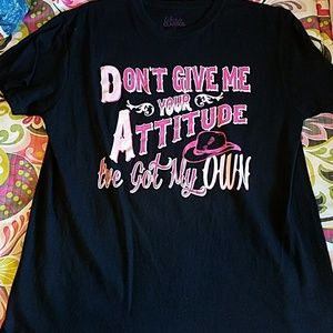 Don't give me your attitude shirt size medium